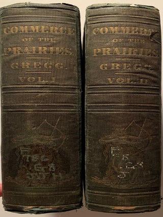 Commerce of the Prairies: Or the Journal of a Santa Fe Trader, During Eight Expeditions Across the Great Western Prairies, and a Residence of Nearly Nine Years in Northern Mexico