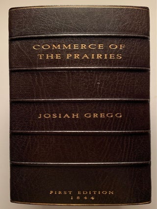 Commerce of the Prairies: Or the Journal of a Santa Fe Trader, During Eight Expeditions Across the Great Western Prairies, and a Residence of Nearly Nine Years in Northern Mexico