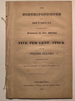 Correspondence and Documents Relating to the Proposals for Five Millions of Five Per Cent. Stock...