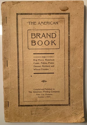 "The American" Brand Book for Big Horn, Rosebud, Custer. Fallon, Prairie, Dawson, Richland and. A. B. Middleton, Sheriff Custer County.