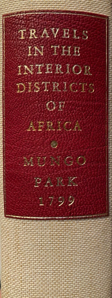 Item #110 Travels in the Interior Districts of Africa: Performed Under the Direction and Patronage of the African Association, in the Years 1795, 1796, and 1797. With an Appendix, Containing the Geographical Illustrations of Africa. Mungo Park.
