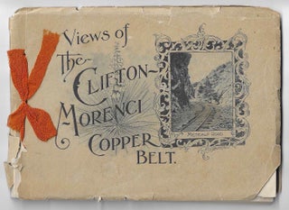 Item #1108 Rare Mining View Book, Views of the Clifton-Morenci Copper Belt, or Souvenir of the...