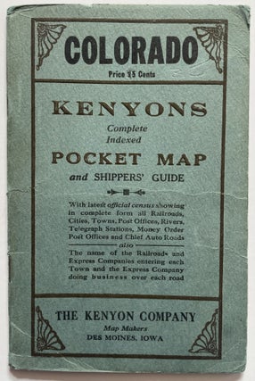 Item #1197 Kenyons Complete Indexed Pocket Map and Shippers’ Guide to Colorado