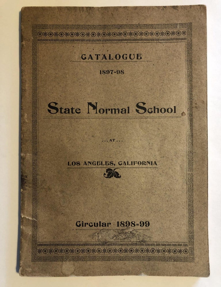 Item #1460 Sixteenth Annual Catalogue of the State Normal School at Los Angeles for the School Year Ending June 30, 1898 and Circular for 1898-99