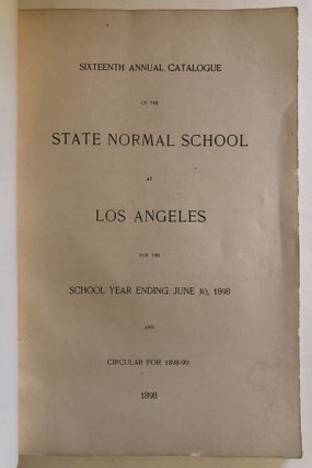 Sixteenth Annual Catalogue of the State Normal School at Los Angeles for the School Year Ending June 30, 1898 and Circular for 1898-99