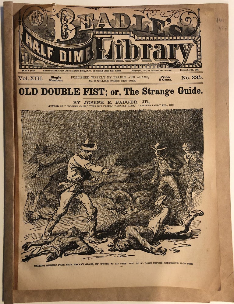 Item #1487 [Racial Stereotypes] [Dime Novel][Westerns] [Mining] Beadle's Half Dime Library, Vol. XIII, No. 335, December 25, 1883 [containing] Old Double Fist; or, the Strange Guide. Joseph E. Badger, Jr.