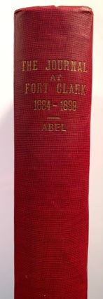 Item #150 Chardon's Journal at Fort Clark 1834-1839. Annie Heloise Abel-Henderson
