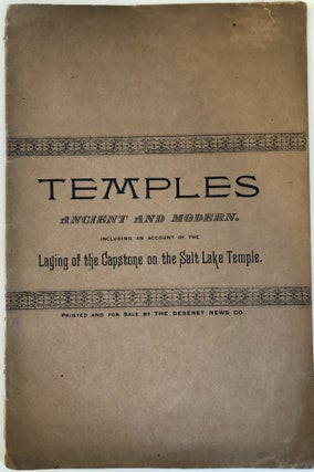 Item #1552 Temples Ancient and Modern. Including an Account of the Laying of the Capstone of the...