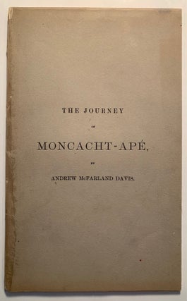 Item #1556 Journey of Moncacht-Ape--An Indian of the Yazoo Tribe, Across the Continent, About the...