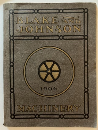 Item #1743 Blake and Johnson - Builders of Machinery [1906 Catalogue