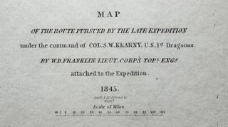 Map of the Route Pursued by the Late Expedition under the Command of Col. S. W. Kearny, U.S. 1st Dragoons By W. B. Franklin, Lieut. Corps Topl. Engrs. attached to the Expedition 1845
