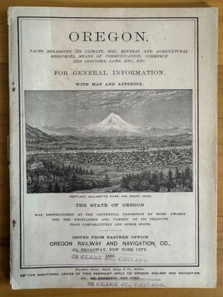 Item #2142 Oregon--Facts Regarding Its Climate, Soil, Mineral and Agricultural Resources, Means...