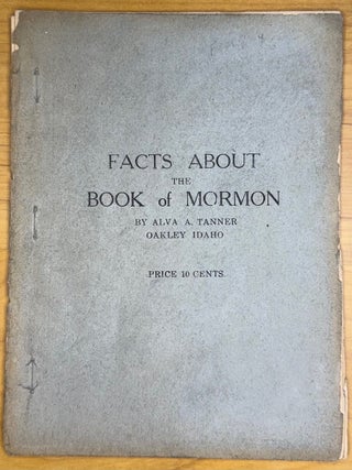 Item #2335 Facts About the Book of Mormon. Alva A. Tanner