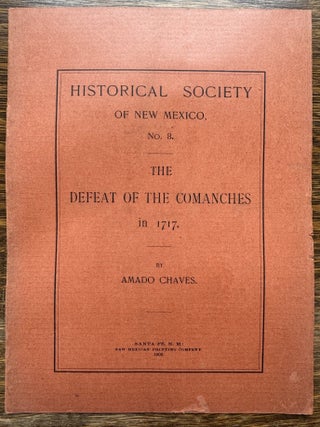 Item #2647 Defeat of the Comanches in 1717--Historical Society of New Mexico No. 8. Amado Chaves