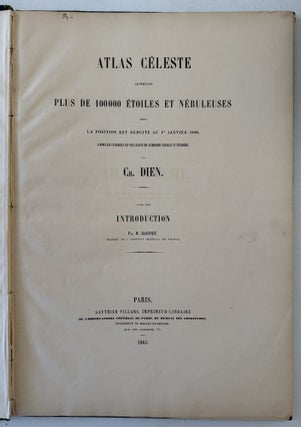Atlas Céleste Contenant Plus de 100000 Etoiles et Nébuleuses dont la Position est Réduite au 1er Janvier 1860, D'après les Catalogues les Plus Exacts des Astronomes Français et Etrangers