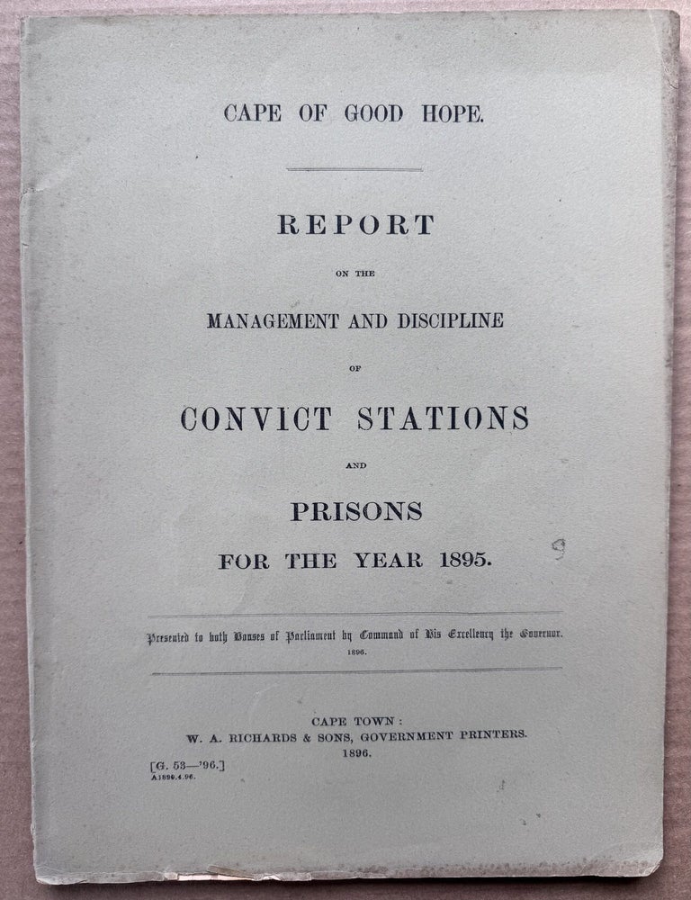 Item #2742 [South Africa] Cape of Good Hope. Parliament &ndash; Cape of Good Hope. Report on the Management and Discipline of Convict Stations and Prisons for the Year 1895
