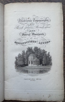 Histrionic Topography: or, the Birth-places, Residences, and Funeral Monuments of the most Distinguished Actors. Illustrated by Engravings, Executed by Messrs. J. & H. Storer, and by Historical and Descriptive Notices Written by Mr. J. Norris Brewer