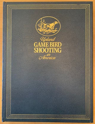 Item #389 Upland Game Bird Shooting in America. Col. H. P. Sheldon