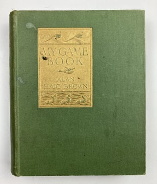 Item #479 My Game-Book. Alan R. Haig Brown