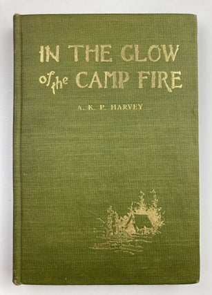 Item #482 In the Glow of the Camp Fire. A. K. P. Harvey