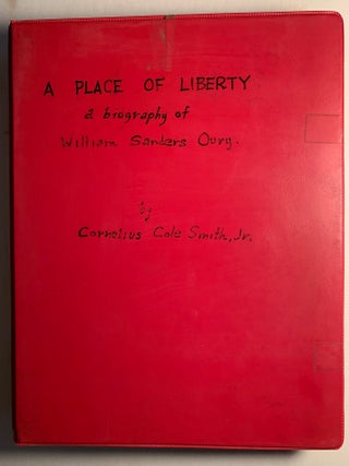 William Sanders Oury--History-Maker of the Southwest (Carbon Copy of Early Manuscript plus Holograph and Typed Notes) with 1st Edition of Same