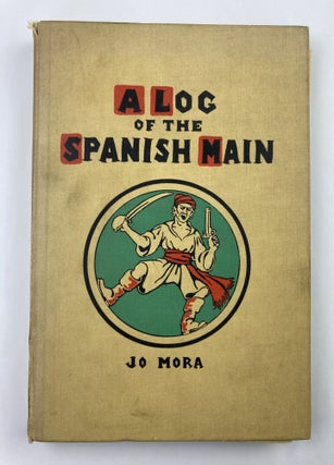 Item #550 Log of the Spanish Main. Jo Mora