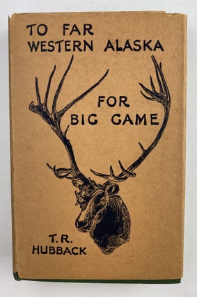 To Far Western Alaska for Big Game. T. R. Hubback.