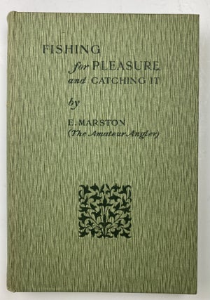 Item #617 Fishing for Pleasure and Catching it. E. Marston