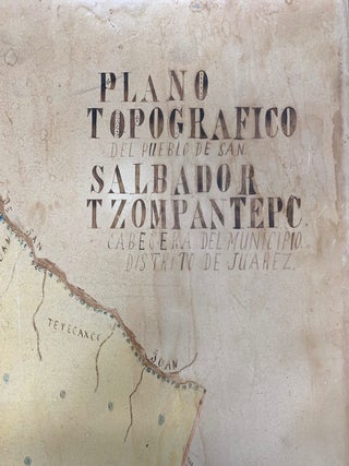 [Map] Plano Topografico del Pueblo de San Salbador Tzompatepc Cabecera del Municipio Distrito de Juarez
