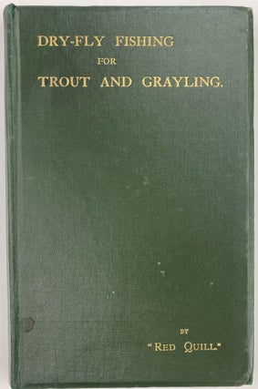 Item #720 Dry-Fly Fishing for Trout and Grayling. James Englefield