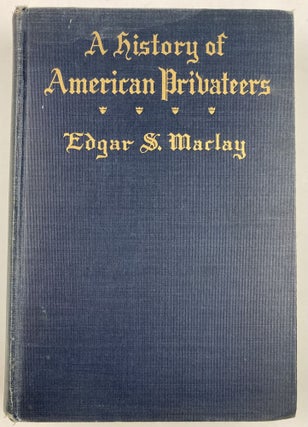Item #732 History of American Privateers. Edgar S. Maclay