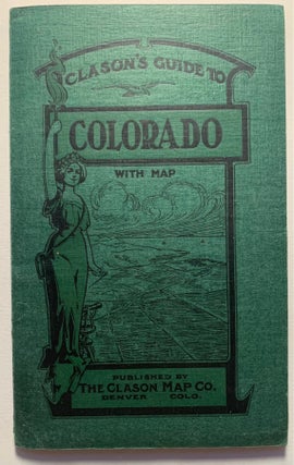Item #948 Clason's Guide to Colorado With Map--1911. Clason Map Company