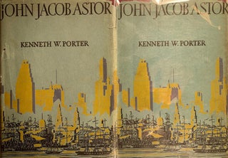 Item #96 John Jacob Astor. Kenneth W. Porter